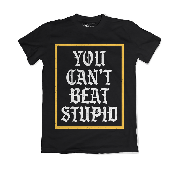 You Can't Beat Stupid